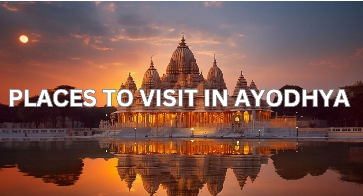 अयोध्या में घूमने की जगहें, समय, प्रवेश शुल्क 2024