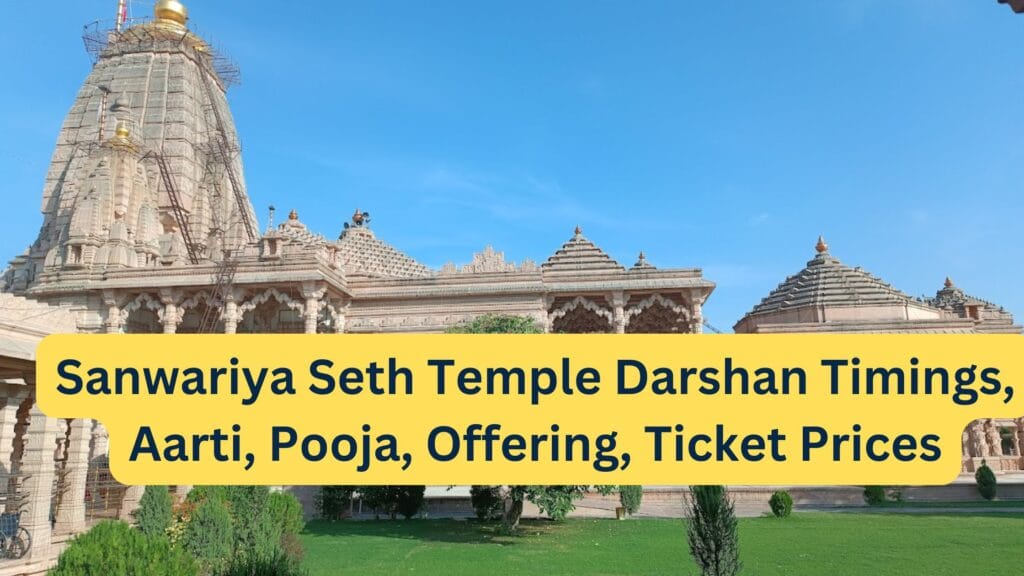 Sanwariya Seth Temple Darshan Timings