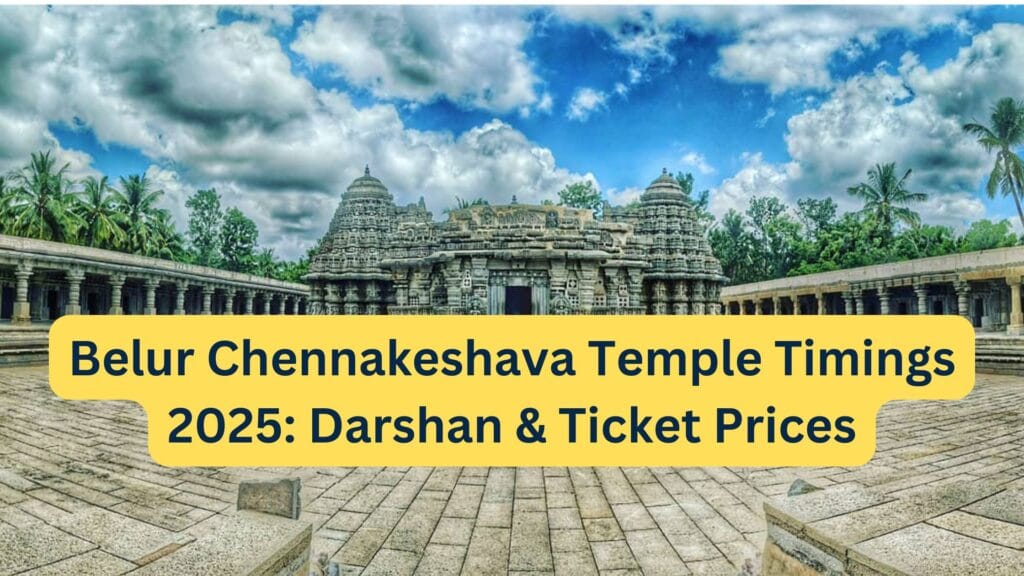 Belur Chennakeshava Temple Timings 2025