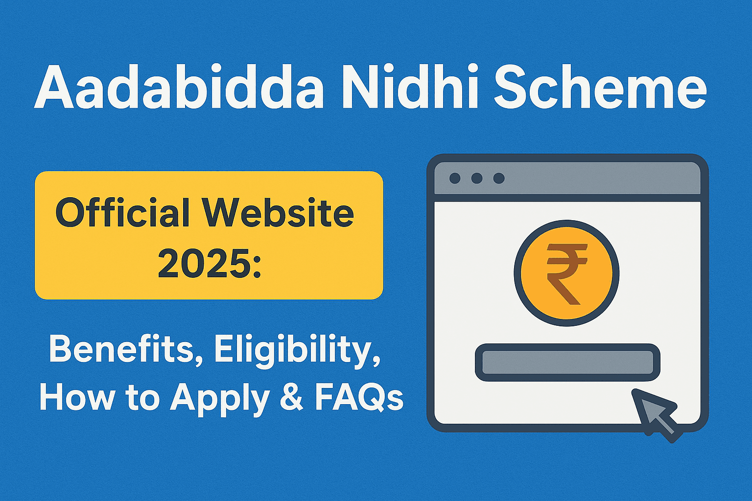 Aadabidda Nidhi Scheme Official Website 2025: Benefits, Eligibility, How to Apply & FAQs
